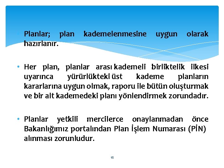  • Planlar; plan kademelenmesine uygun olarak hazırlanır. • Her plan, planlar arası kademeli