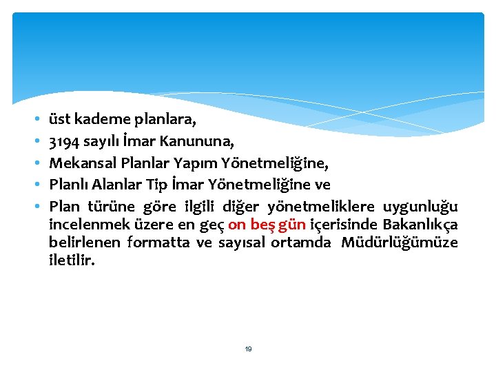  • • • üst kademe planlara, 3194 sayılı İmar Kanununa, Mekansal Planlar Yapım