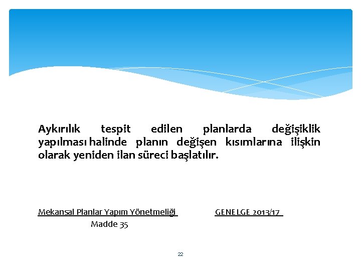 Aykırılık tespit edilen planlarda değişiklik yapılması halinde planın değişen kısımlarına ilişkin olarak yeniden ilan