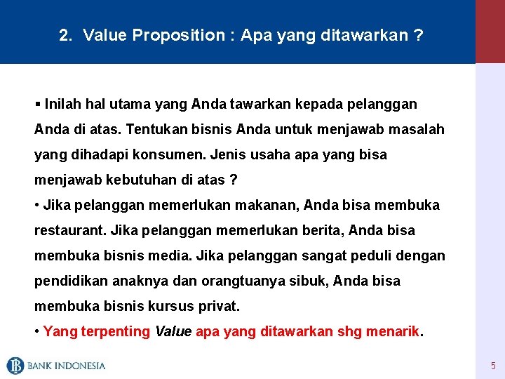 2. Value Proposition : Apa yang ditawarkan ? § Inilah hal utama yang Anda