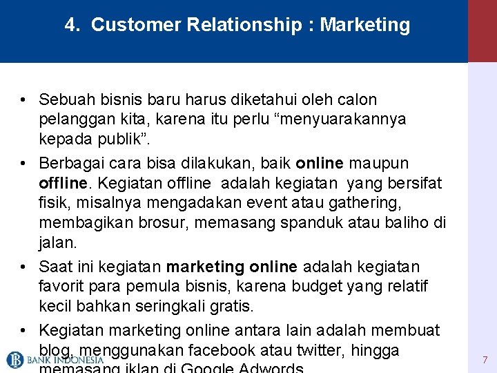 4. Customer Relationship : Marketing • Sebuah bisnis baru harus diketahui oleh calon pelanggan