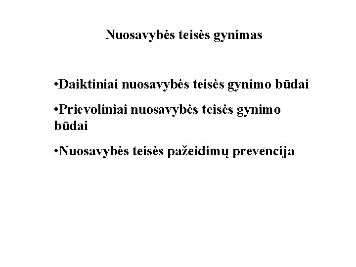 Nuosavybės teisės gynimas • Daiktiniai nuosavybės teisės gynimo būdai • Prievoliniai nuosavybės teisės gynimo