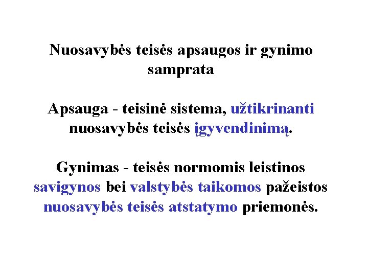 Nuosavybės teisės apsaugos ir gynimo samprata Apsauga - teisinė sistema, užtikrinanti nuosavybės teisės įgyvendinimą.