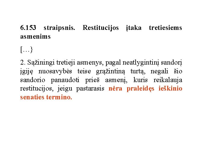 6. 153 straipsnis. Restitucijos įtaka tretiesiems asmenims […} 2. Sąžiningi tretieji asmenys, pagal neatlygintinį