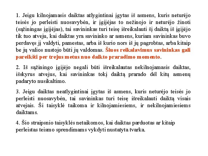 1. Jeigu kilnojamasis daiktas atlygintinai įgytas iš asmens, kuris neturėjo teisės jo perleisti nuosavybėn,