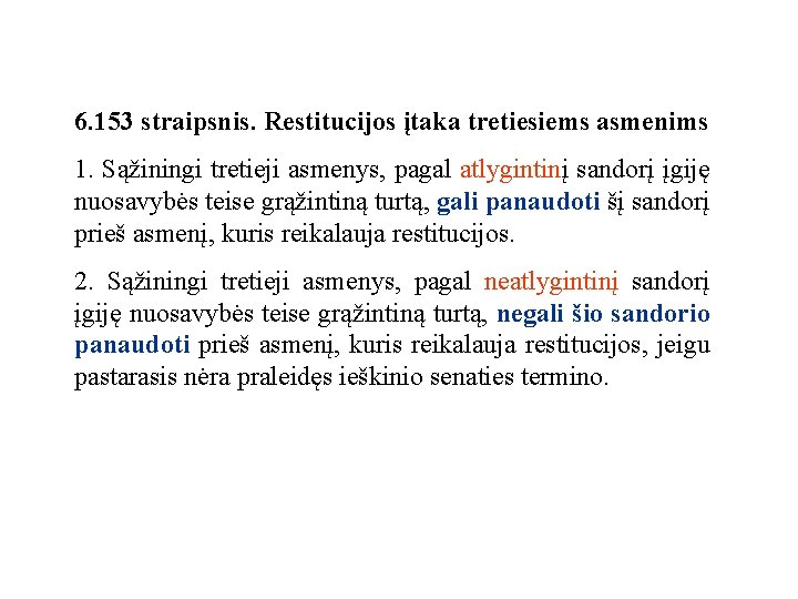 6. 153 straipsnis. Restitucijos įtaka tretiesiems asmenims 1. Sąžiningi tretieji asmenys, pagal atlygintinį sandorį