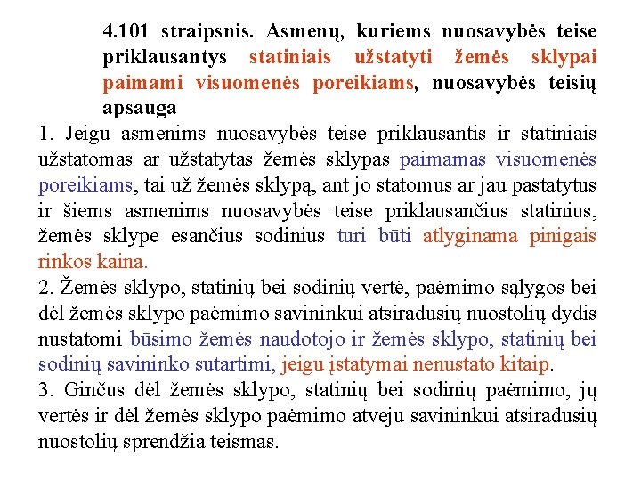 4. 101 straipsnis. Asmenų, kuriems nuosavybės teise priklausantys statiniais užstatyti žemės sklypai paimami visuomenės