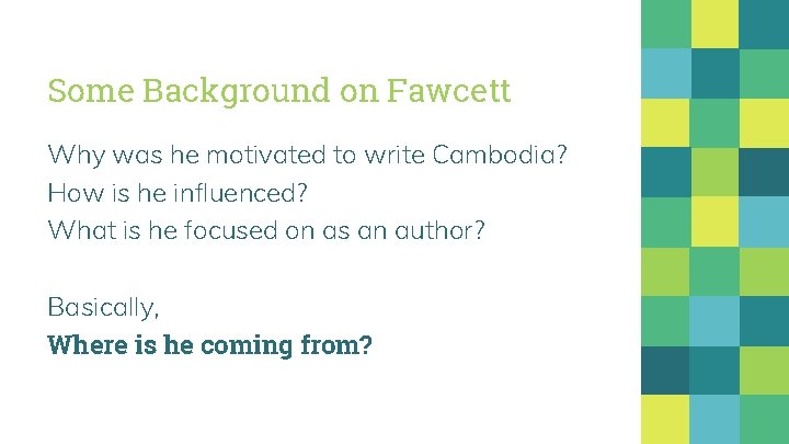 Some Background on Fawcett Why was he motivated to write Cambodia? How is he