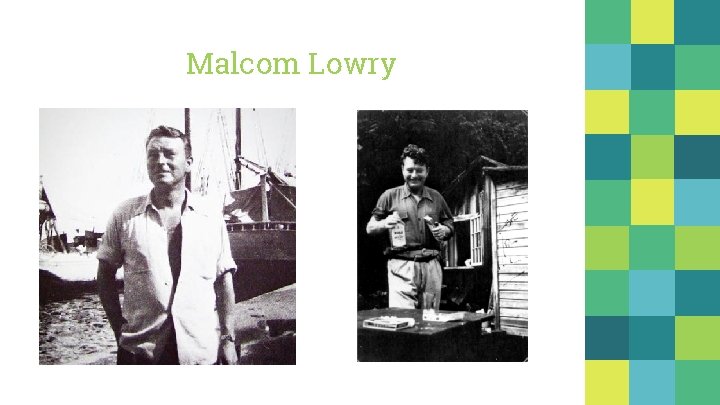 Malcom Lowry 