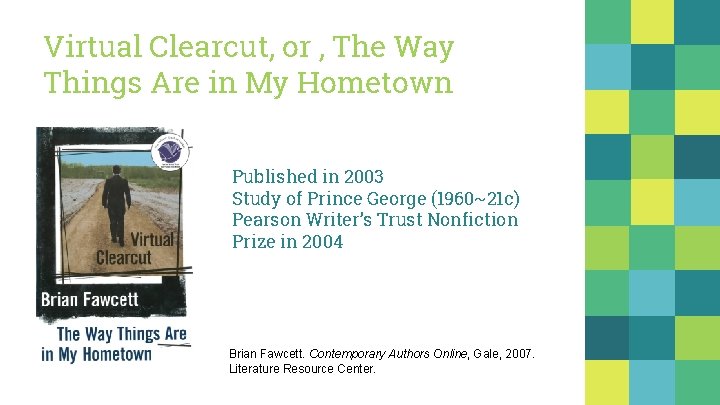 Virtual Clearcut, or , The Way Things Are in My Hometown Published in 2003