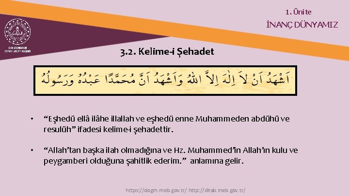 1. Ünite İNANÇ DÜNYAMIZ 3. 2. Kelime-i Şehadet • “Eşhedü ellâ ilâhe illallah ve