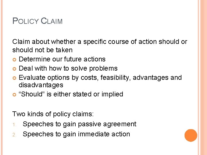 POLICY CLAIM Claim about whether a specific course of action should or should not