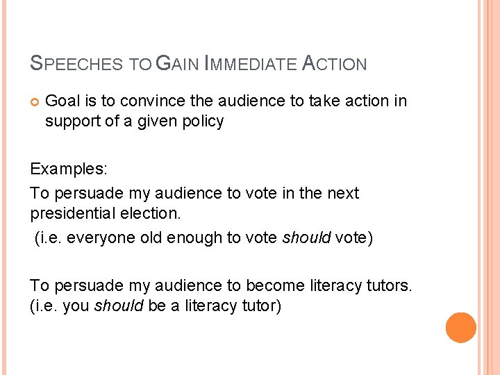 SPEECHES TO GAIN IMMEDIATE ACTION Goal is to convince the audience to take action