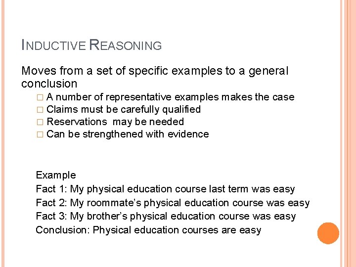 INDUCTIVE REASONING Moves from a set of specific examples to a general conclusion �