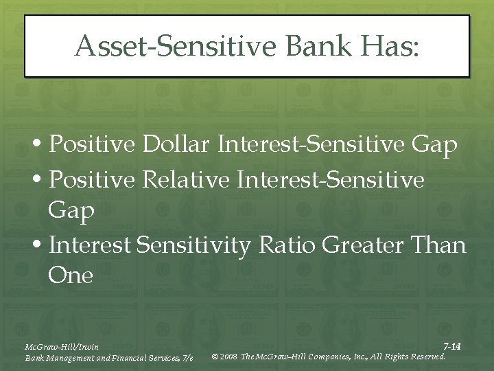 Asset-Sensitive Bank Has: • Positive Dollar Interest-Sensitive Gap • Positive Relative Interest-Sensitive Gap •