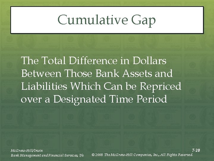 Cumulative Gap The Total Difference in Dollars Between Those Bank Assets and Liabilities Which