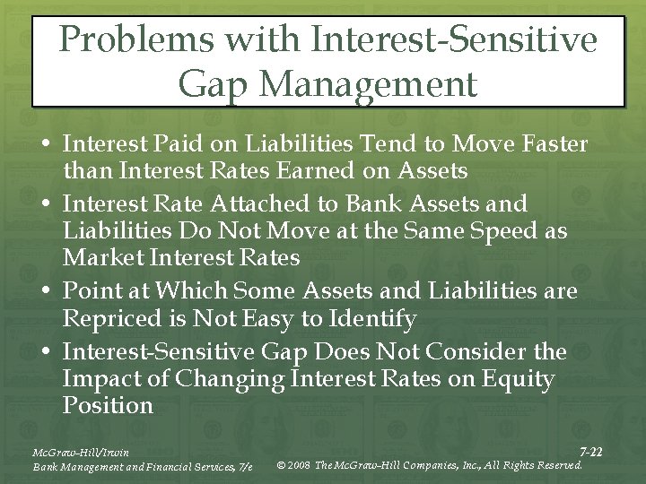 Problems with Interest-Sensitive Gap Management • Interest Paid on Liabilities Tend to Move Faster