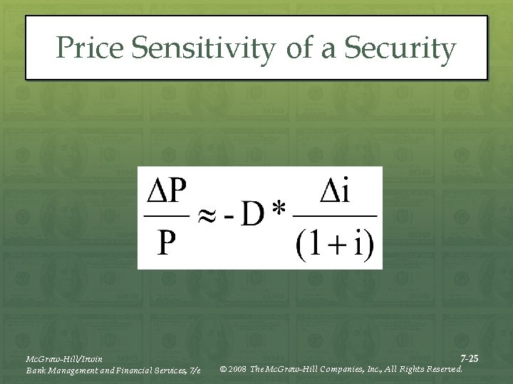 Price Sensitivity of a Security Mc. Graw-Hill/Irwin Bank Management and Financial Services, 7/e 7