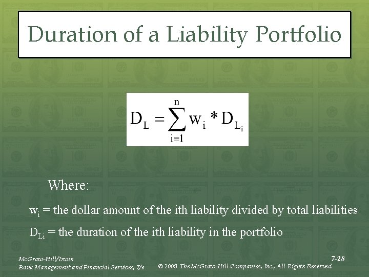 Duration of a Liability Portfolio Where: wi = the dollar amount of the ith