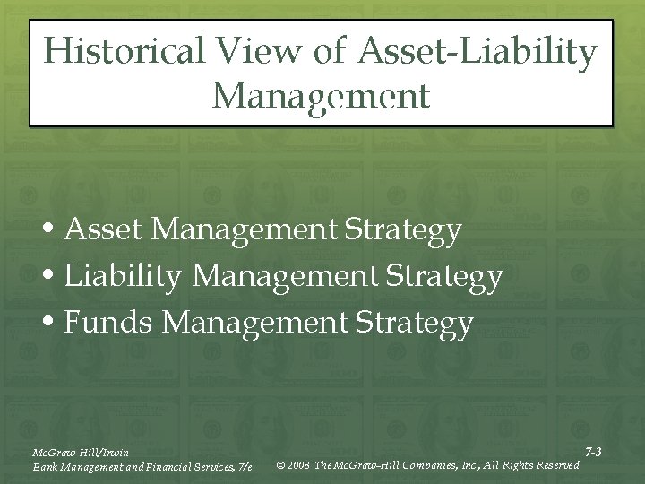 Historical View of Asset-Liability Management • Asset Management Strategy • Liability Management Strategy •