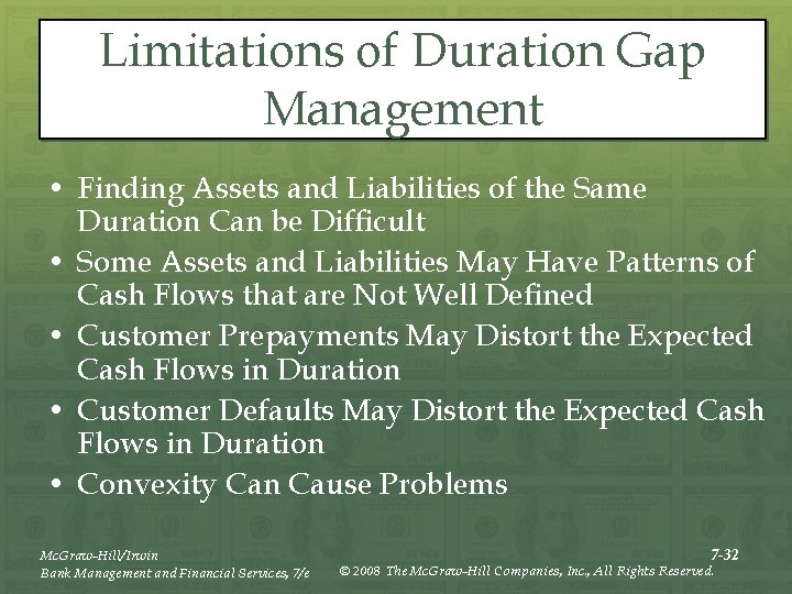 Limitations of Duration Gap Management • Finding Assets and Liabilities of the Same Duration