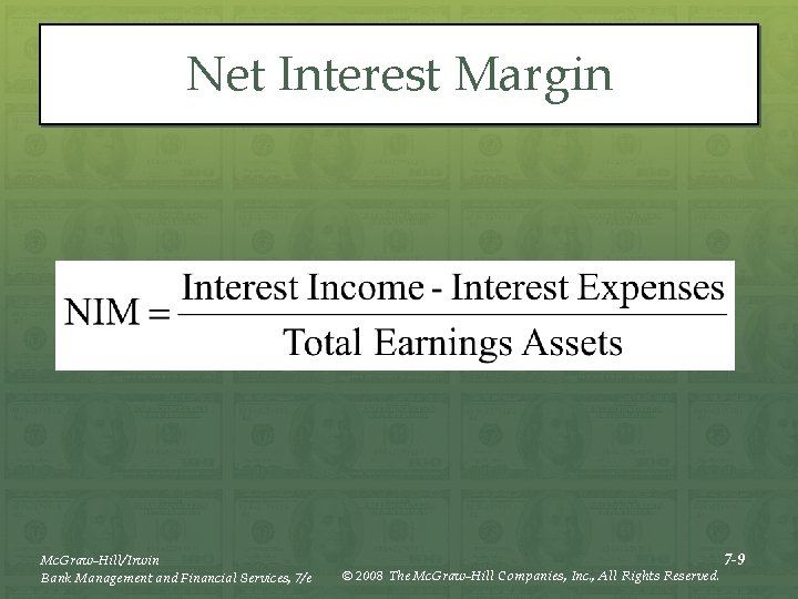 Net Interest Margin Mc. Graw-Hill/Irwin Bank Management and Financial Services, 7/e © 2008 The