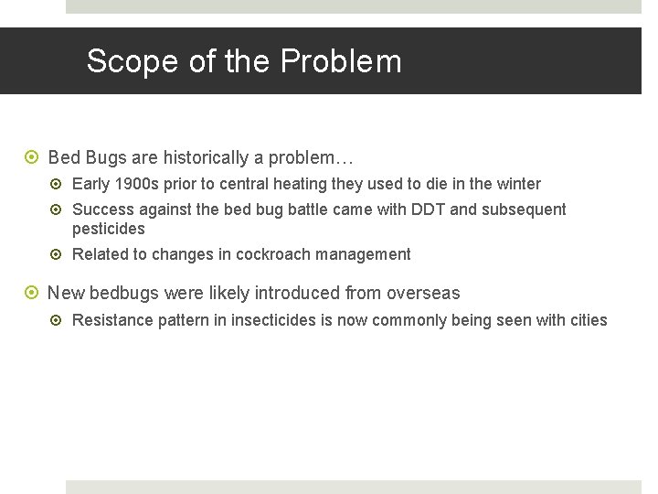 Scope of the Problem Bed Bugs are historically a problem… Early 1900 s prior