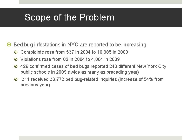 Scope of the Problem Bed bug infestations in NYC are reported to be increasing: