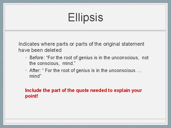 Ellipsis Indicates where parts or parts of the original statement have been deleted •