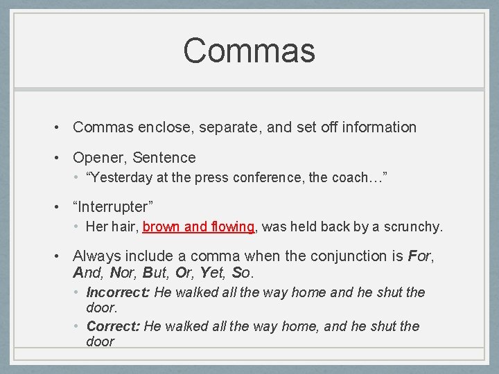 Commas • Commas enclose, separate, and set off information • Opener, Sentence • “Yesterday