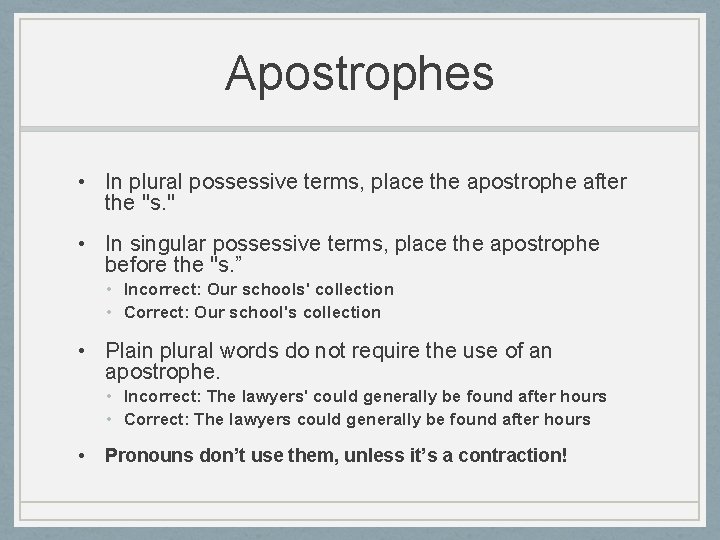 Apostrophes • In plural possessive terms, place the apostrophe after the "s. " •