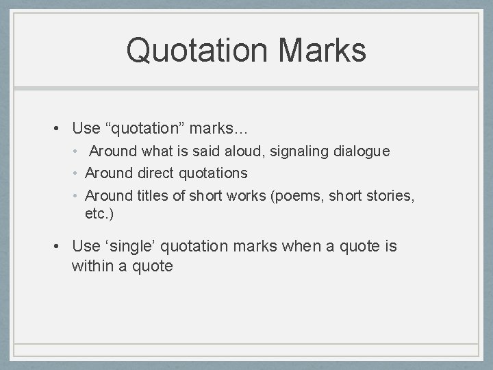 Quotation Marks • Use “quotation” marks… • Around what is said aloud, signaling dialogue