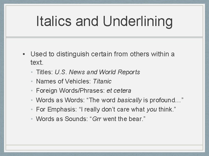 Italics and Underlining • Used to distinguish certain from others within a text. •