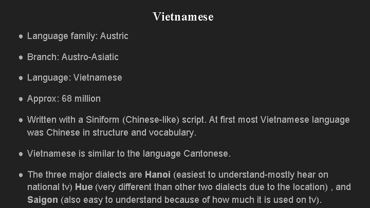 Vietnamese ● Language family: Austric ● Branch: Austro-Asiatic ● Language: Vietnamese ● Approx: 68