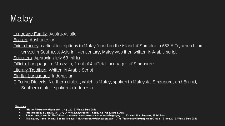 Malay Language Family: Austro-Asiatic Branch: Austronesian Origin theory: earliest inscriptions in Malay found on