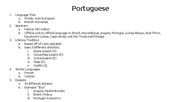 Portuguese 1. 2. 3. 4. 5. Language Tree a. Family: Indo-European b. Branch: Romance