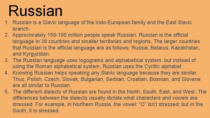 Russian 1. Russian is a Slavic language of the Indo-European family and the East