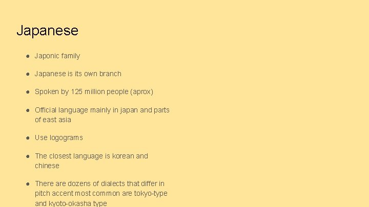Japanese ● Japonic family ● Japanese is its own branch ● Spoken by 125