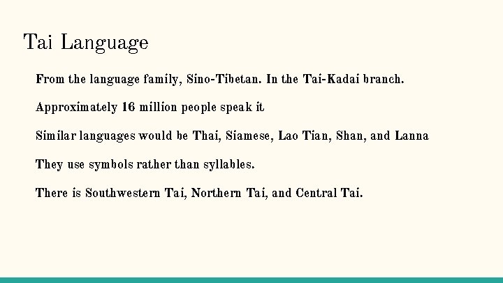 Tai Language From the language family, Sino-Tibetan. In the Tai-Kadai branch. Approximately 16 million