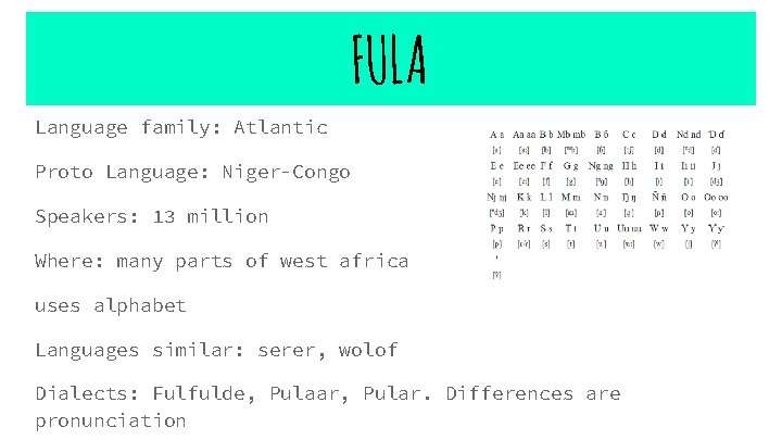 FULA Language family: Atlantic Proto Language: Niger-Congo Speakers: 13 million Where: many parts of