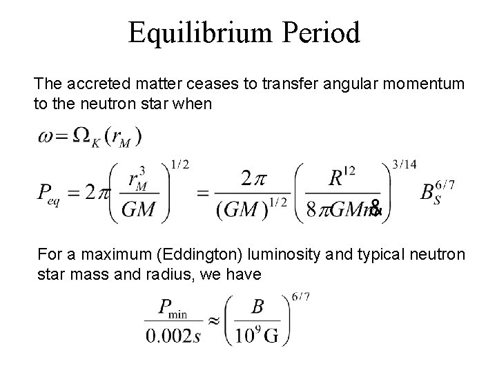 Equilibrium Period The accreted matter ceases to transfer angular momentum to the neutron star