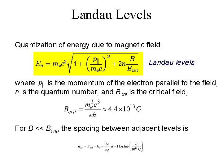 Landau Levels Quantization of energy due to magnetic field: Landau levels where is the
