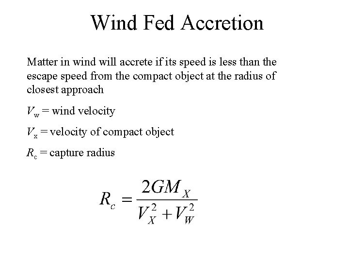 Wind Fed Accretion Matter in wind will accrete if its speed is less than