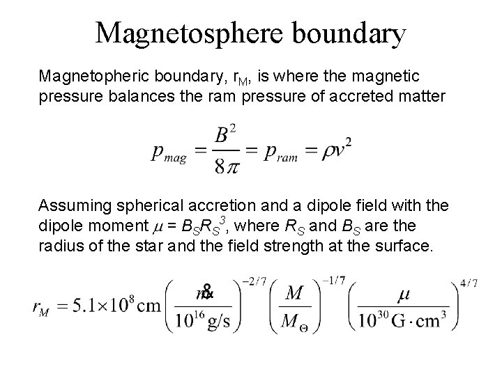 Magnetosphere boundary Magnetopheric boundary, r. M, is where the magnetic pressure balances the ram