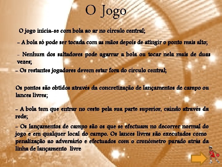 O Jogo O jogo inicia-se com bola ao ar no círculo central; - A