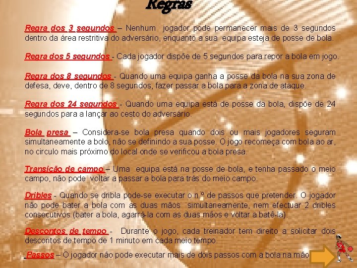Regras Regra dos 3 segundos – Nenhum jogador pode permanecer mais de 3 segundos