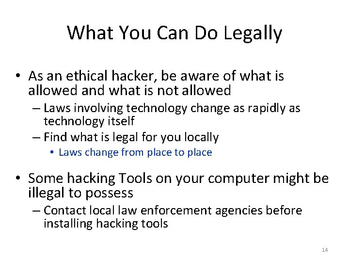 What You Can Do Legally • As an ethical hacker, be aware of what