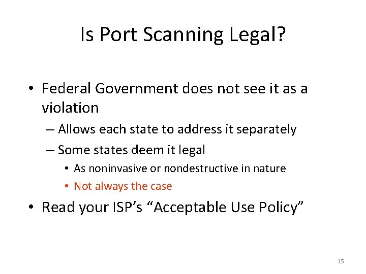 Is Port Scanning Legal? • Federal Government does not see it as a violation