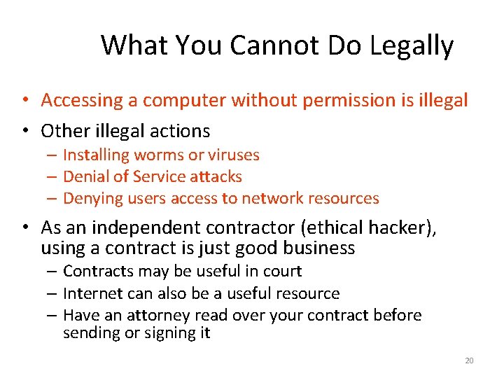 What You Cannot Do Legally • Accessing a computer without permission is illegal •