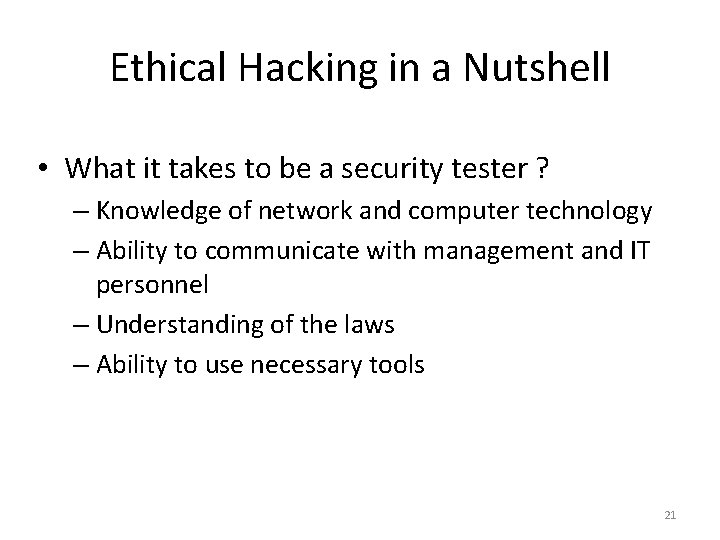Ethical Hacking in a Nutshell • What it takes to be a security tester